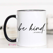 Load image into Gallery viewer, Be Kind of a Bitch Funny Coffee Mug, Funny Mug, Be Kind Mug: 11oz
