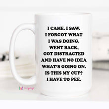 Load image into Gallery viewer, I came I saw I Forgot What I was Doing Funny Coffee Mug: All White / 11oz
