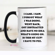 Load image into Gallery viewer, I came I saw I Forgot What I was Doing Funny Coffee Mug: All White / 11oz
