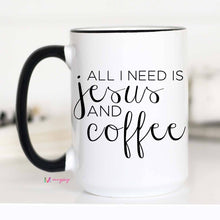 Load image into Gallery viewer, All I Need Is Jesus And Coffee Mug: 11oz
