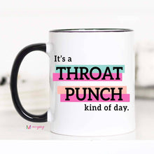 Load image into Gallery viewer, It's a Throat Punch Kind Of Day Funny Coffee Mug: 11oz

