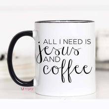 Load image into Gallery viewer, All I Need Is Jesus And Coffee Mug: 11oz
