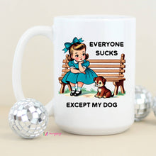 Load image into Gallery viewer, Everyone Sucks Except My DOG Funny Coffee Mug: Black Rim/Handle / 11oz
