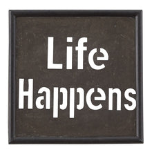 Load image into Gallery viewer, Life Happens Galvanized Sign
